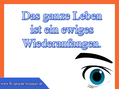 Das Leben ist ein ewiges Wiederfangen.
