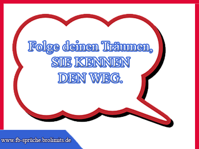 Folge deinen Träumen sie kennen den Weg