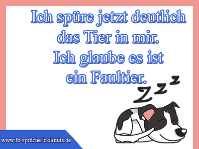 Ich spüre jetzt deutlich das Tier in mir. Ich glaube es ist ein Faultier.